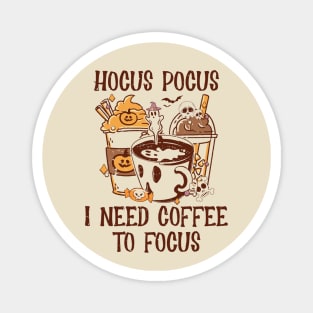 Hocus Pocus I need coffee to focus Magnet